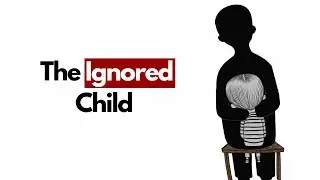 The Psychology Of The Ignored Child