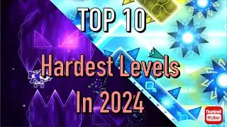 Top 10 Hardest Levels in 2024 | Geometry Dash