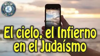 El cielo, el Infierno en el Juda&iacute;smo (Raices Hebreas)