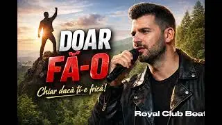 DOAR FĂ-O – Chiar dacă ți-e frică | Manea Motivațională | Royal club Beats 