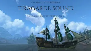 The Beauty of Azeroth Series - Tiragarde Sound | World of Warcraft