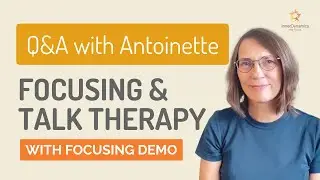 How does Focusing Support Talk Therapy (with Focusing Demo)?