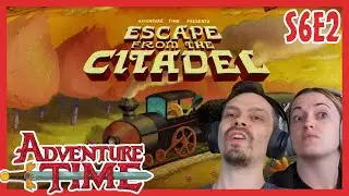 Adventure Time REACTION // Season 6 Episode 2 // Escape from the Citadel