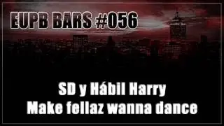 SD y H&aacute;bil Harry - Make fellaz wanna dance (Prod. SD BeatKongs)[EUPB BARS #056]