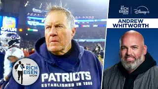 TNF&rsquo;s Andrew Whitworth: Belichick Snub Is a &ldquo;Bad Look&rdquo; for HOF Voting System | The Rich Eisen Show