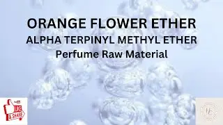 Orange Flower Ether, Aroma chemicals, Perfume Raw Material