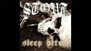 Stout - Sleep Bitch