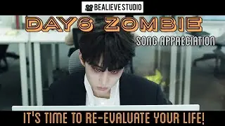 DAY6 ZOMBIE | Time To Re-Evaluate Your Life! | Song Appreciation & Reflection
