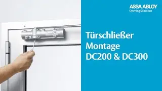 DC200 und DC300 Montage (ASSA ABLOY T&uuml;rschlie&szlig;er)