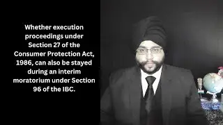Whether execution proceedings u/s 27 COPRA, can  be stayed during interim moratorium u/s 96 IBC