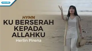 Ku Berserah Kepada Allahku - Hymn - Herlin Pirena (Official lyric video)
