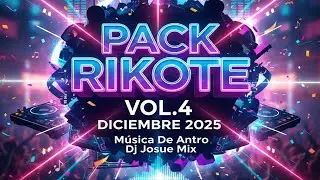 PACK RIKOTE VOL.4 DICIEMBRE 2025 - Musica de Antro (Dj Josue Mix)