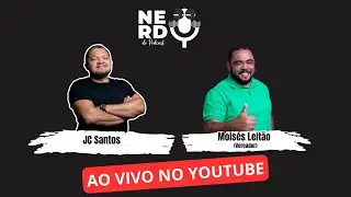 Nerd do Podcast - 05 EP  - Convidado - Mo&iacute;ses Leit&atilde;o  (Vereador)