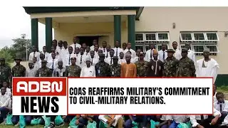 COAS Reaffirms Military's Commitment To Civil-Military Relations