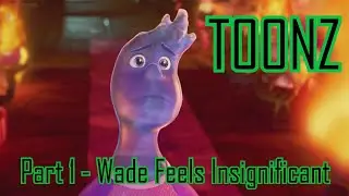 Toonz Part 1 - Wade Feels Insignificant