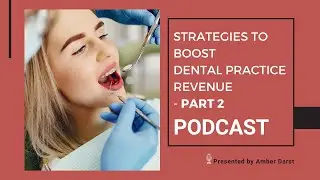 Strategies to Boost Dental Practice Revenue - Part 2 | Outsource Strategies International | Podcast