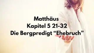 Matthäus 5,21-32 Die Bergpredigt 