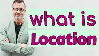 Location | Meaning of location 📖 📖