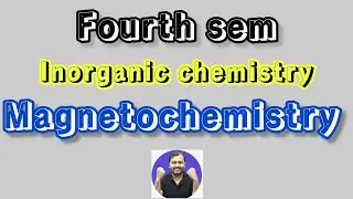 Magnetochemistry | Inorganic chemistry | 4th sem | class 1