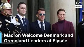 BREAKING: Macron Welcome Denmark and Greenland Leaders at &Eacute;lys&eacute;e Amid Arctic Security Focus | AC1B