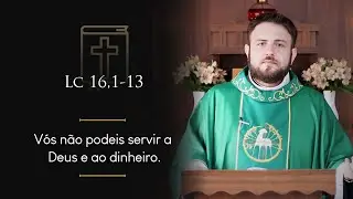 Homilia Di&aacute;ria | 25&ordf; Domingo do Tempo Comum (Lc 16,1-13)