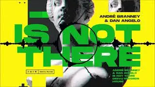 Andr&eacute; Branney & Dan Angelo - Is Not There (Radio Edit)