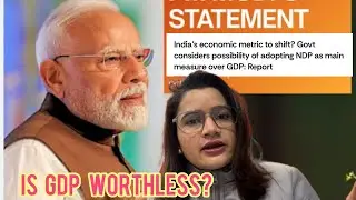 Experts view GDP is worthless | NDP will measure  economic growth |Major Economic Shifts Explained