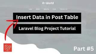 #5 Insert Data in Post Table in Laravel | Laravel Blog Project Tutorial for Beginners