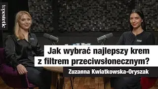 Jak wybrać najlepszy krem z filtrem?🖤 Topestetic x Zuzanna Kwiatkowska - Oryszak