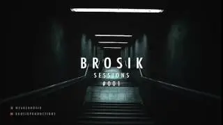 BROSIK SESSIONS | #001 (BASS HOUSE)
