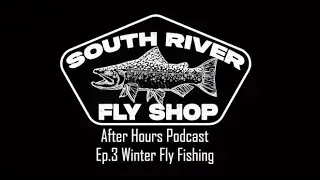 SRFS After Hours Podcast Ep.3 Winter Fly Fishing.