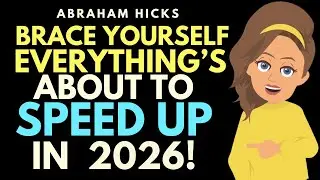 Things are about to Speed in 2026 - Keep Holding the Highest Frequency ✅Abraham Hicks 2026