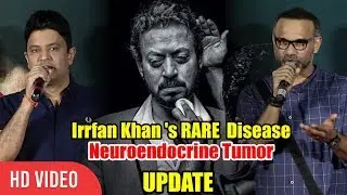 Update On Irrfan Khan's RARE Disease | NeuroEndocrine Tumour | Bhushan Kumar, Abhinay Deo