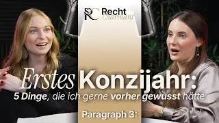 § 3: Erstes Konzijahr: 5 Dinge, die ich gerne vorher gewusst hätte