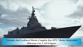 Navantia And Lockheed Martin Complete Key SPY 7 Radar Integration Milestone For F 110 Frigates