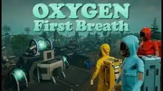 Oxygen: First Breath Gameplay