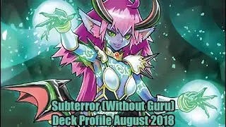 Subterror (Without Guru) - Yugioh Deck Profile August 2018