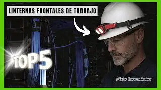 5 Linternas Frontales Potentes para Trabajar | Ideal para Electricistas, Mec&aacute;nicos y Fontaneros