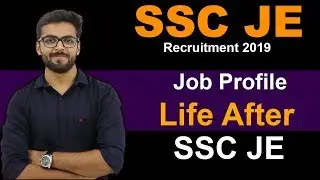 SSC JE Job Profile | Life After SSC JE | SSC JE Recruitment 2019 | Latest Jobs 2019