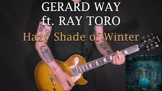 GERARD WAY ft. RAY TORO - Hazy Shade of Winter - GUITAR COVER
