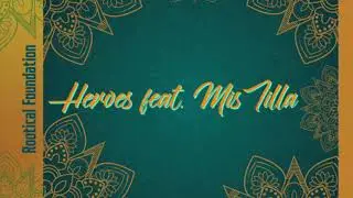 Rootical Foundation - Heroes feat. MisTilla 2018