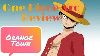 Orange Town Arc ( one piece arc) 2nd arc of one piece