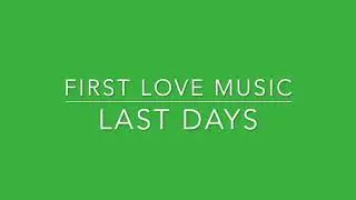 First Love Music | Last days - Instrumental with lyrics