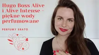 Hugo Boss Alive i Alive Intense - piękne wody perfumowane | Perfumy Erato