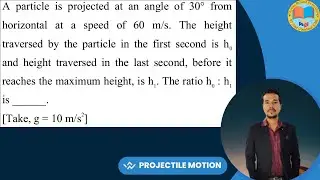 A particle is projected at an angle of 30&deg; from horizontal at a speed of 60 m/s. The height traverse