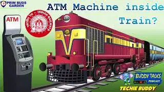 BUDDY #TALKS #PODCAST | TECHIE BUDDY | ATM MACHINE INSIDE TRAIN?