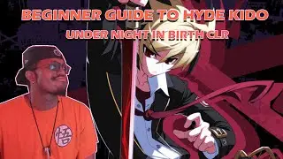 UNDER NIGHT IN BIRTH CLR BEGINNER GUIDE | HYDE KIDO