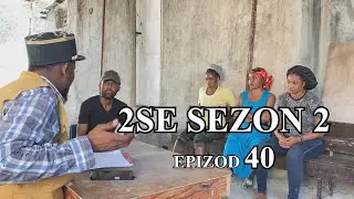 2S&Egrave; SEZON2 EPIZOD 40 , ZO KE PWASON SA SANBLE RESI  KOKE NAN G&Ograve;JE KAZEK DEFO