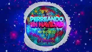 Perreando En Navidad Mix By Star Dj El Imperio