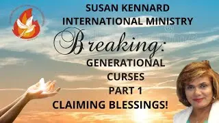 Breaking generational curses, claiming blessings - Part 1